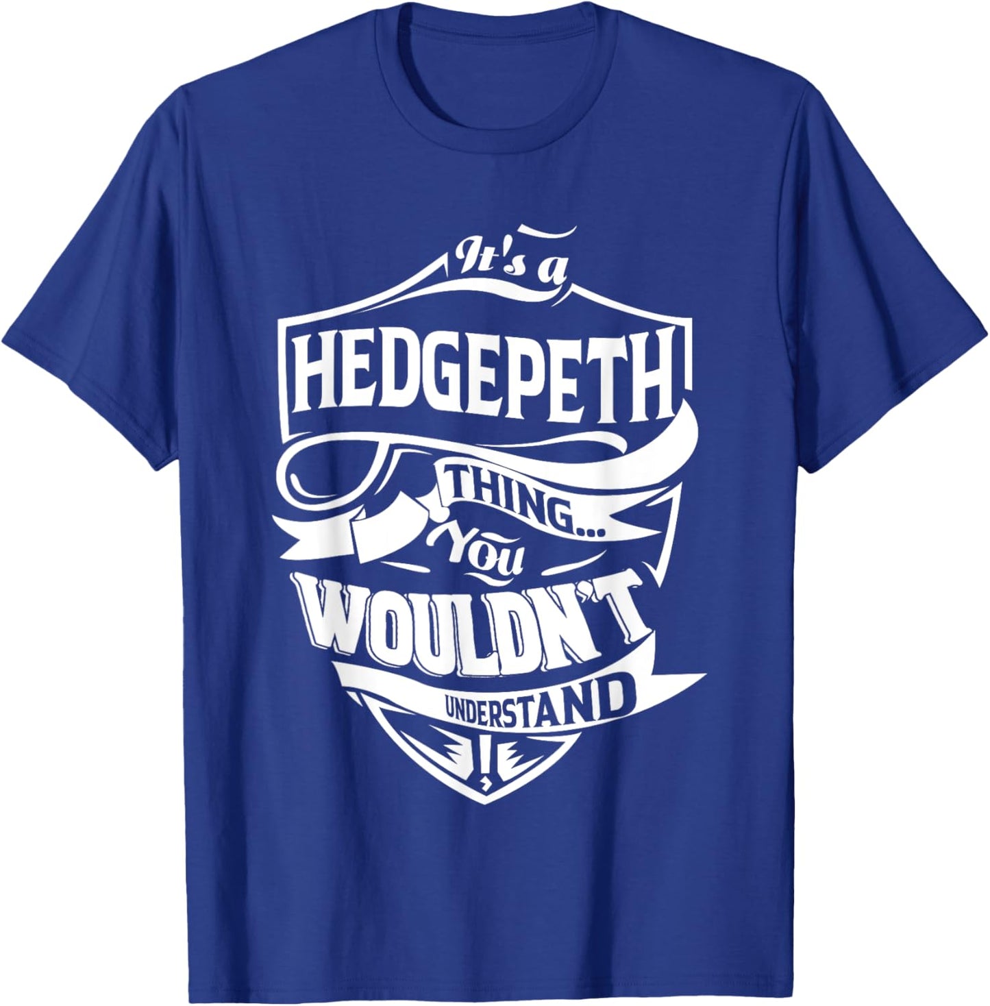 It is a HEDGEPETH Thing Gifts T-Shirt - T-Shirt | Royal