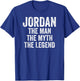 Jordan The Man The Myth The Legend Shirt First Name Jordan T-Shirt - T-Shirt | Royal