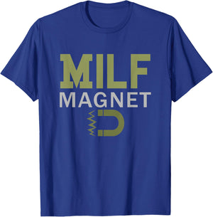 Milf Magnet T-Shirt - T-Shirt | Royal