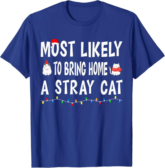Most Likely To Bring Home A Stray Cat Funny Family Christmas T-Shirt - T-Shirt | Royal