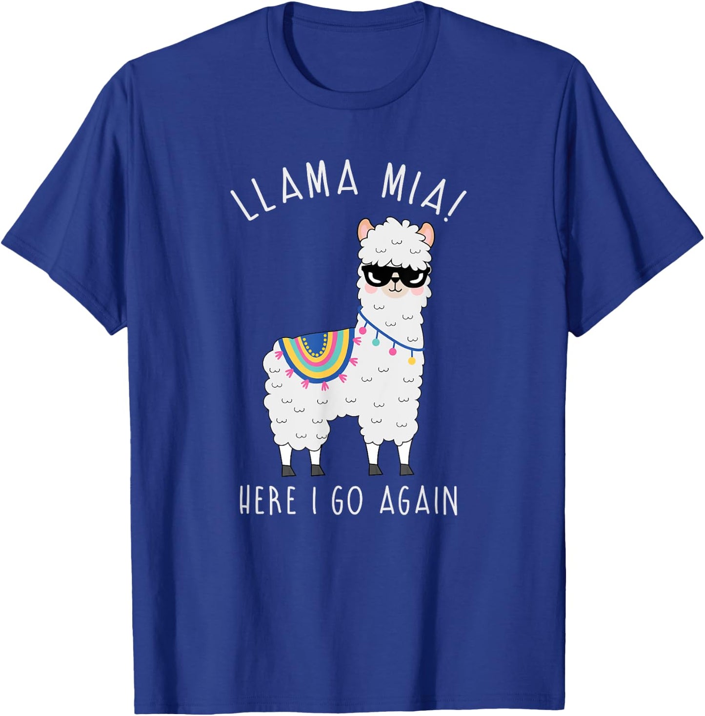 Llama Mia Here I Go Again Funny Llama Pun Shirt: Llama Shirt T-Shirt - T-Shirt | Royal