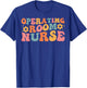 Operating Room Nurse Nursing OR Registered RN Nurses T-Shirt - T-Shirt | Royal