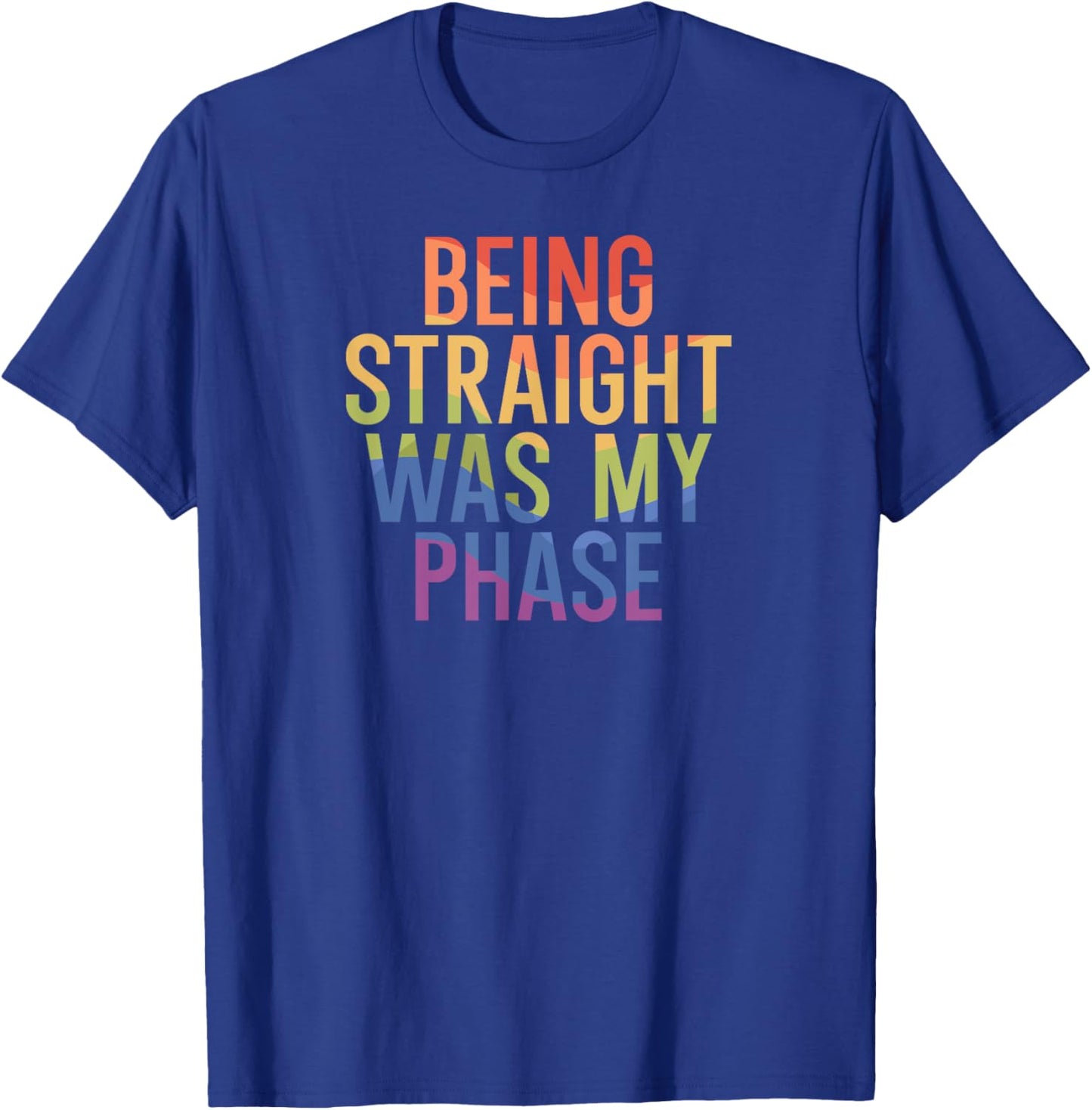 Being straight was my phase T-Shirt - T-Shirt | Royal