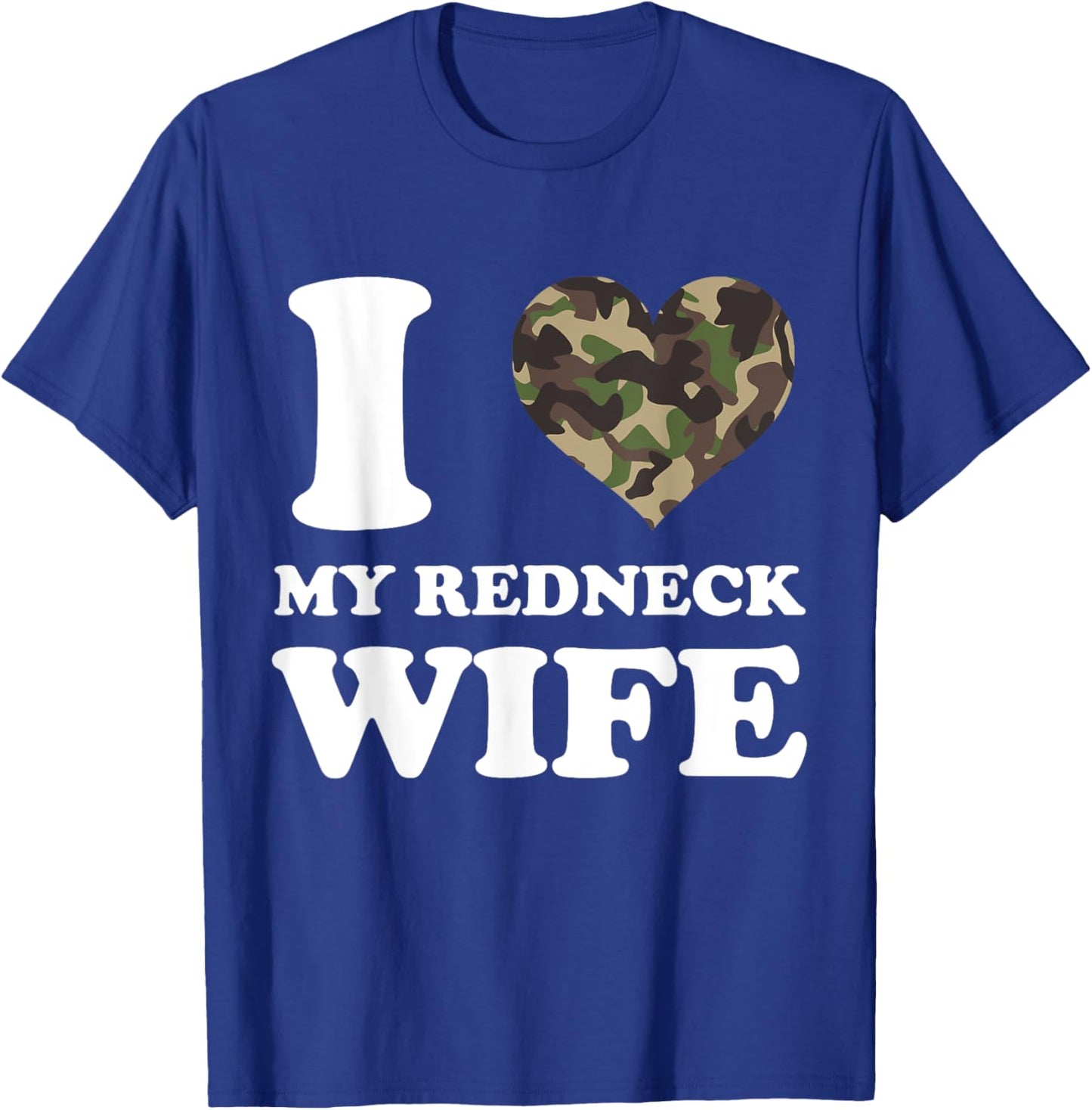 I Love My Redneck Wife I Heart My Redneck Wife Camo T-Shirt - T-Shirt | Royal