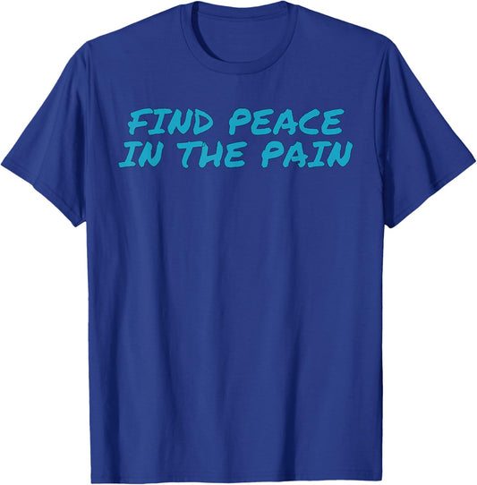 Funny Pump Covers Gym Men | Find Peace In The Pain T-Shirt - T-Shirt | Royal