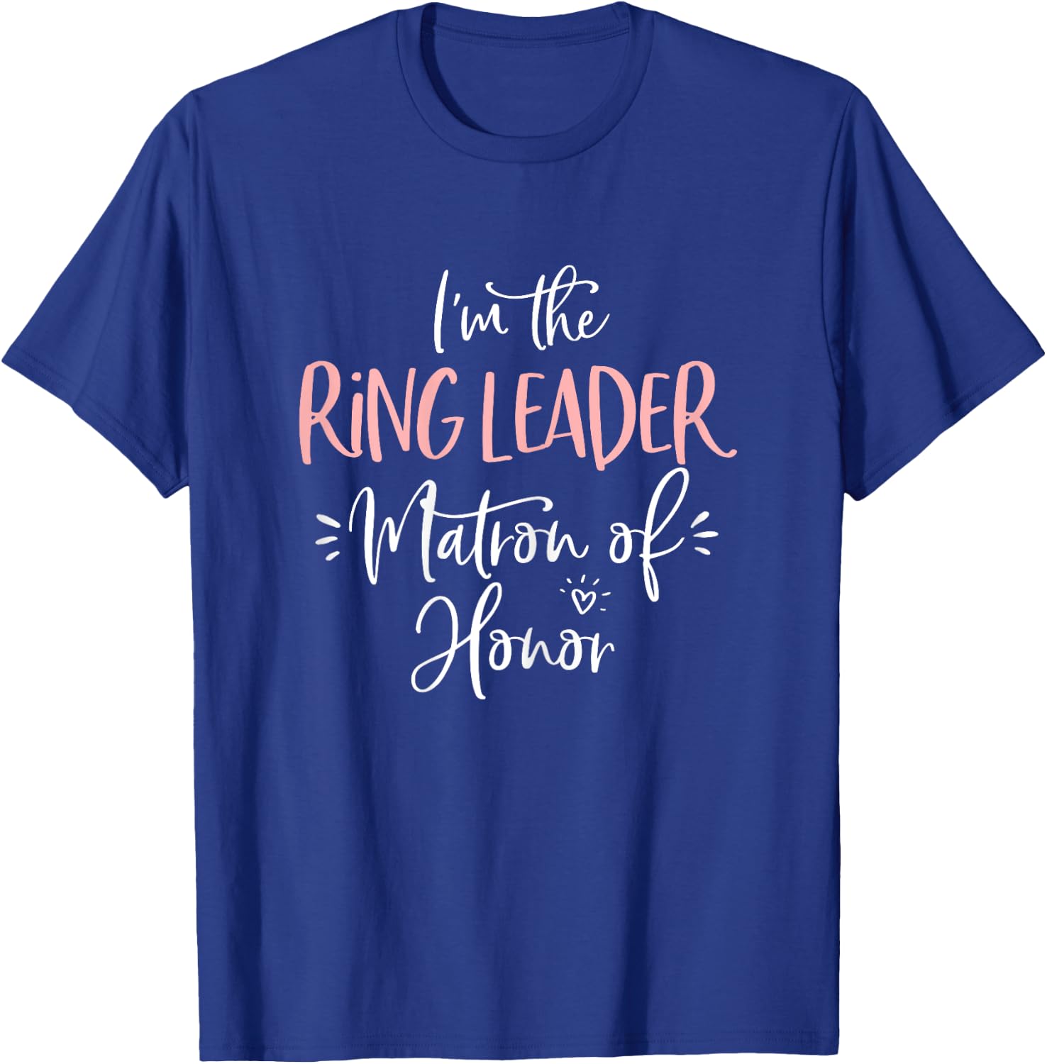 Ring Leader Matron of Honor Funny Matching Bachelorette Gift T-Shirt - T-Shirt | Royal