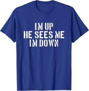 I'm Up He Sees Me I'm Down Infantry Grunt Military T-Shirt - T-Shirt | Royal