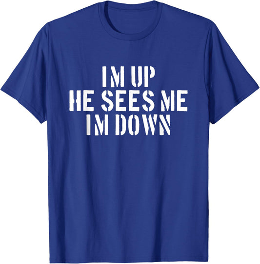 I'm Up He Sees Me I'm Down Infantry Grunt Military T-Shirt - T-Shirt | Royal