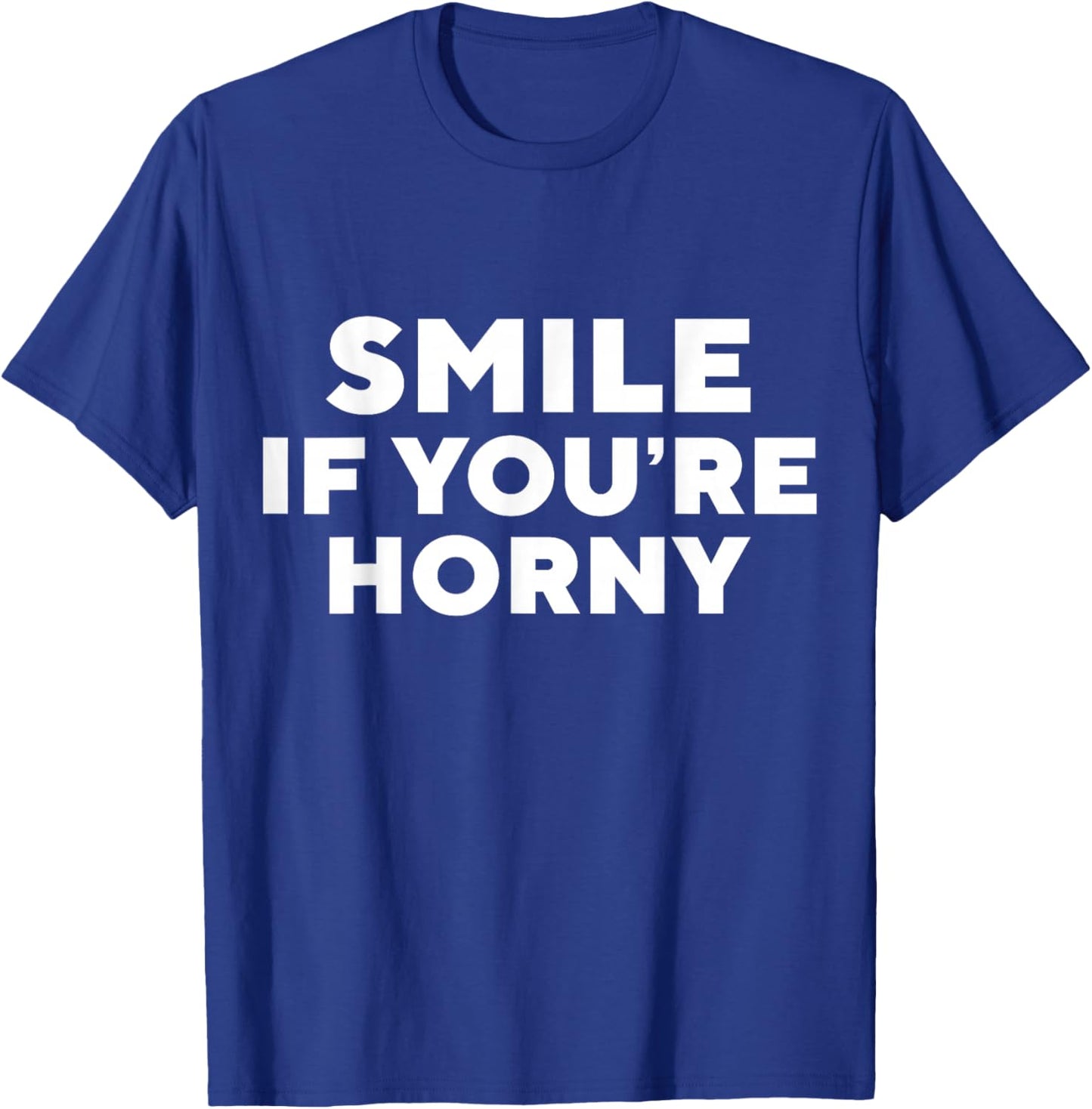 Smile If You're Horny Funny Adult T-Shirt - T-Shirt | Royal