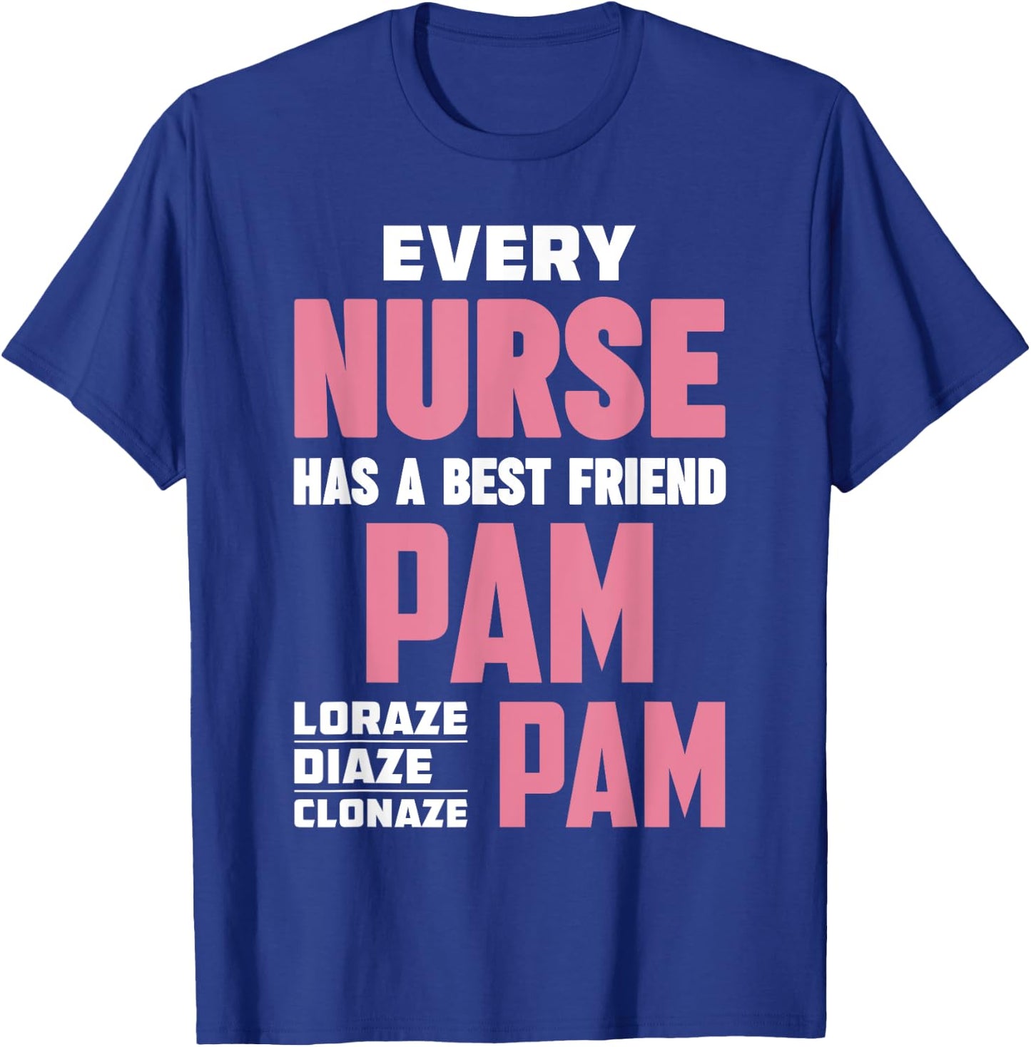 Funny RN Nurse Best Friend Pam Diazepam Lorazepam T-Shirt - T-Shirt | Royal