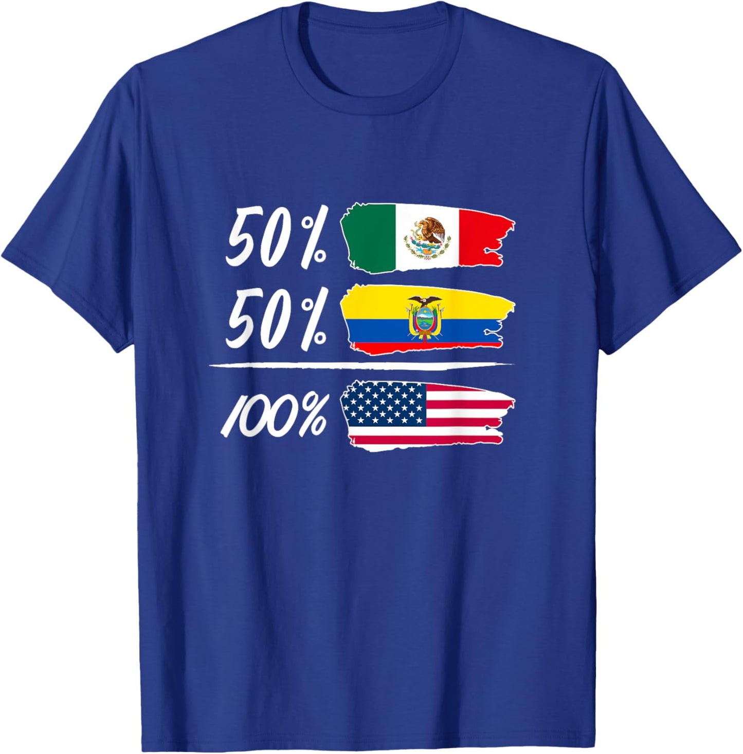 Half Mexican, Half Ecuadorian, Fully USA T-Shirt - T-Shirt | Royal