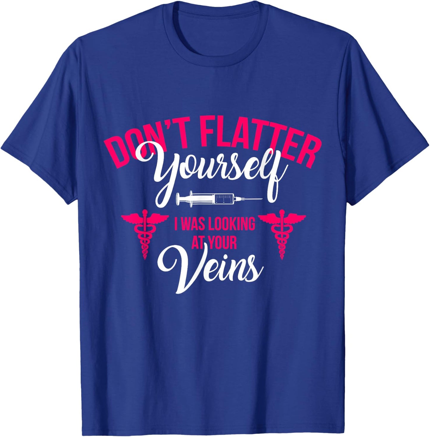 RN LVN CNA Dont Flatter Yourself Funny Nursing Graduate Gift T-Shirt - T-Shirt | Royal