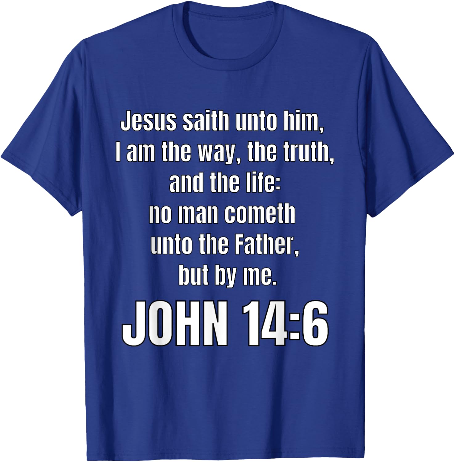 John 14:6 I am the way, the truth, and the life T-Shirt - T-Shirt | Royal