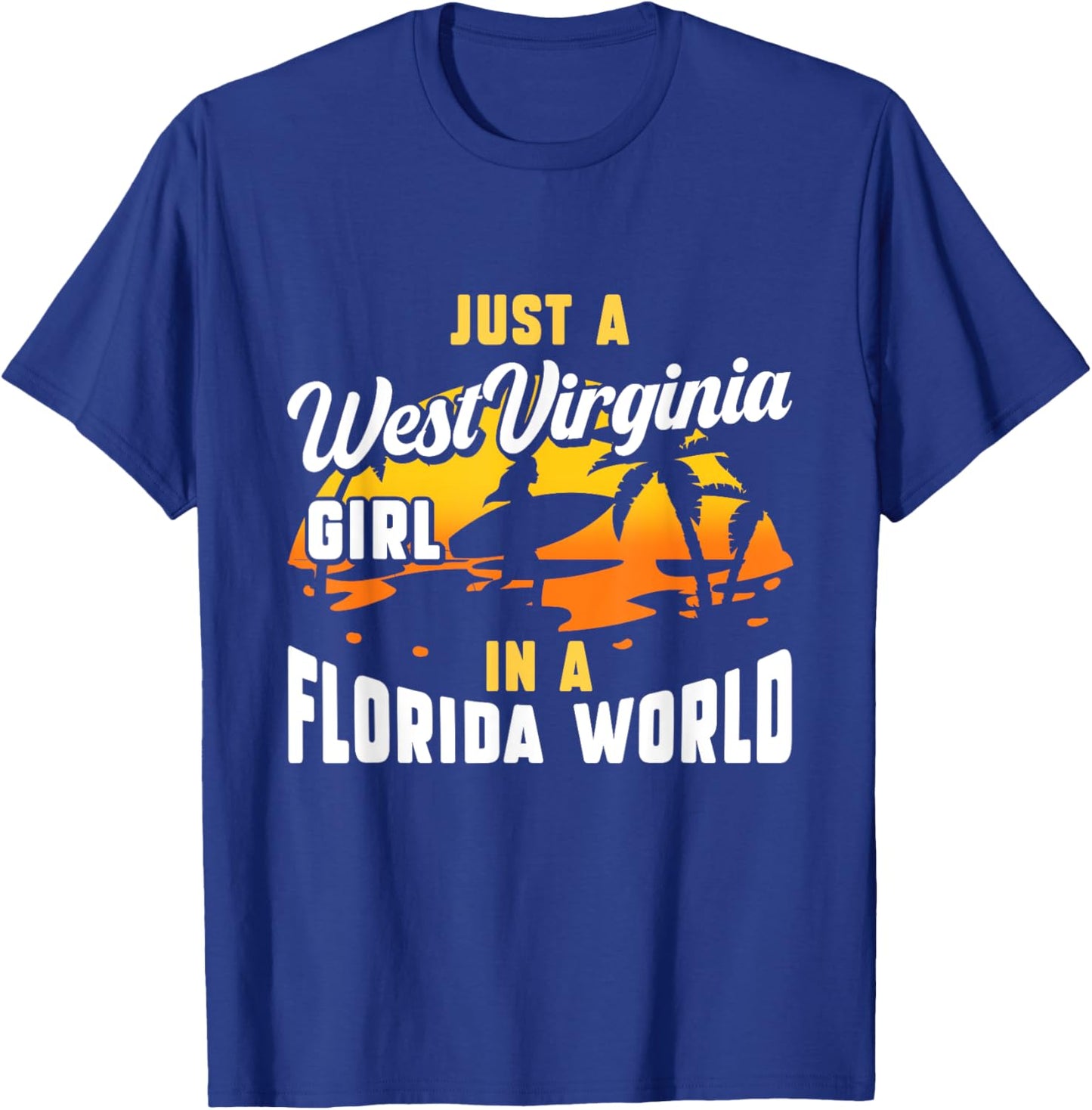 Just A West Virginia Girl In A Florida World West Virginians T-Shirt - T-Shirt | Royal