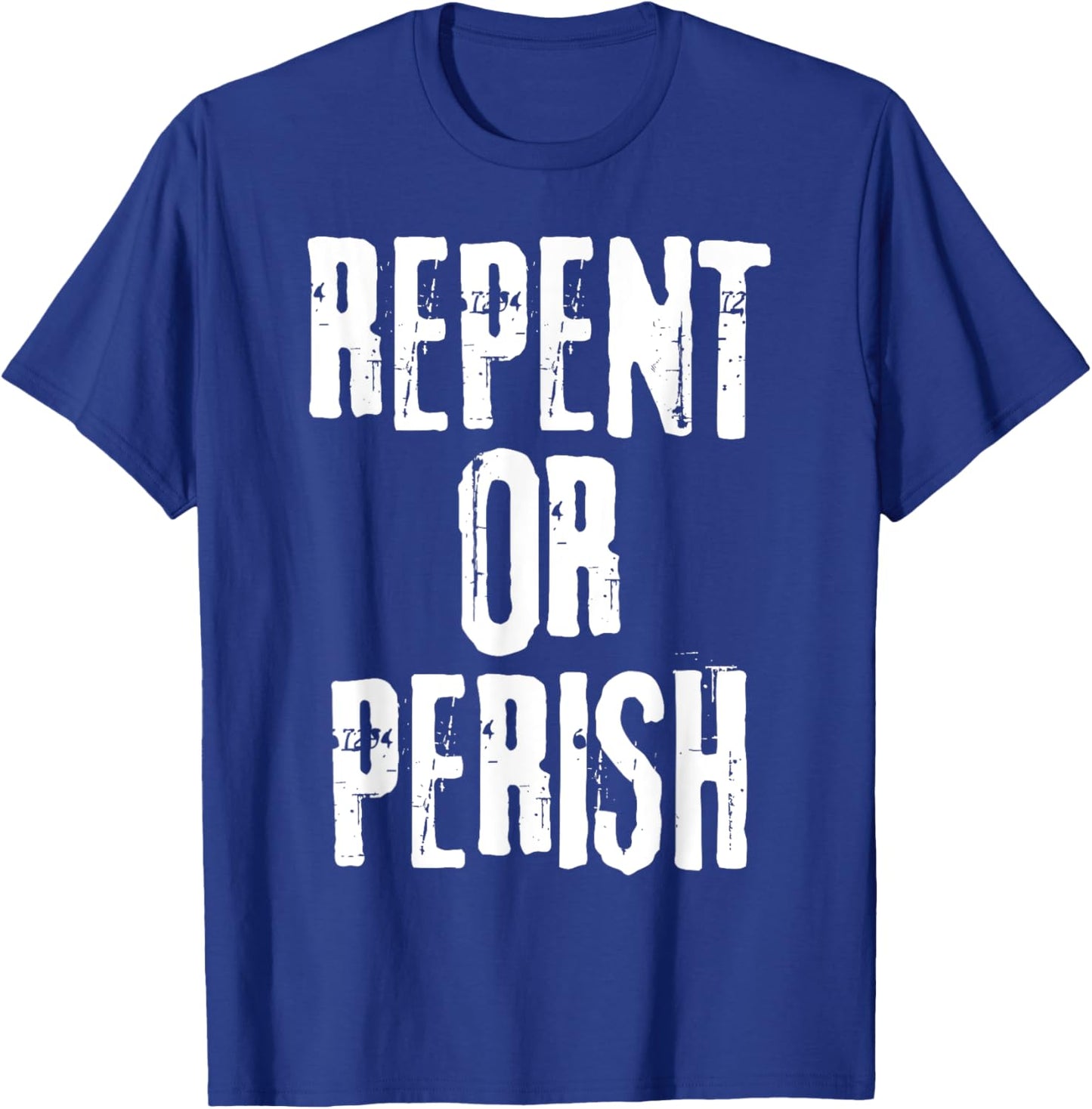 Repent Or Perish Bible Verse Religious Christian Quote T-Shirt - T-Shirt | Royal