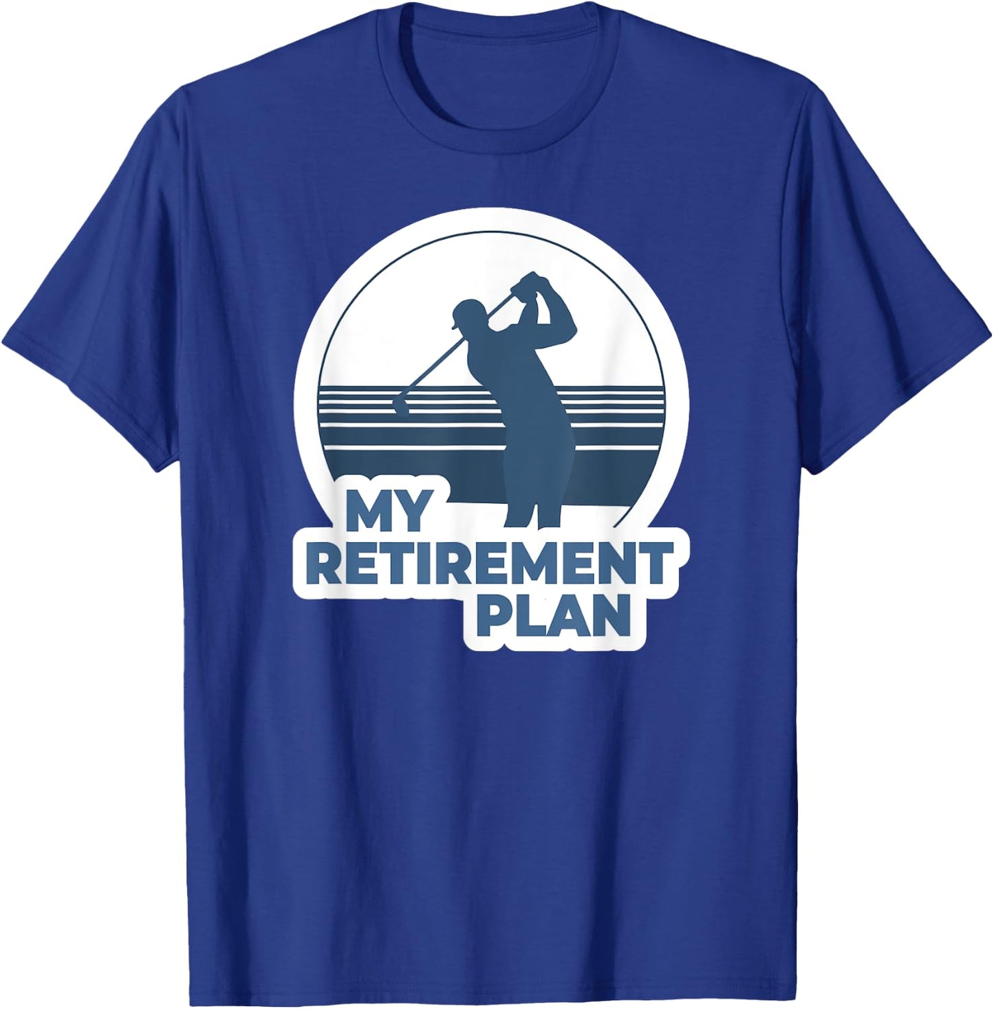 Funny Golf Shirts My Retirement Plan Golf T-Shirt - T-Shirt | Royal