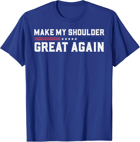 Make My Shoulder Great Again T-Shirt - T-Shirt | Royal