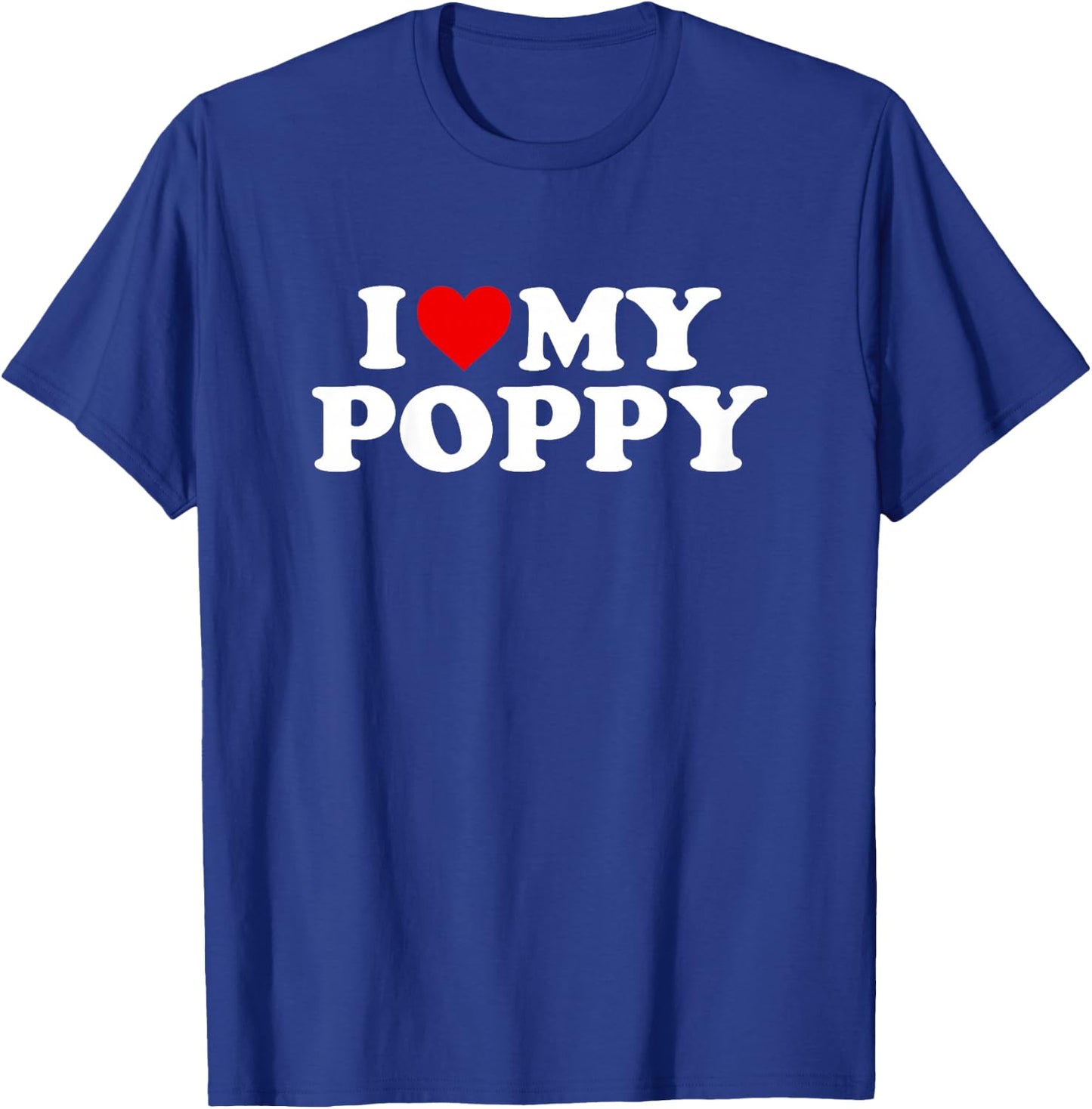 I Love My Poppy Design: Toddler, Boy, Girl, Youth, Baby T-Shirt - T-Shirt | Royal