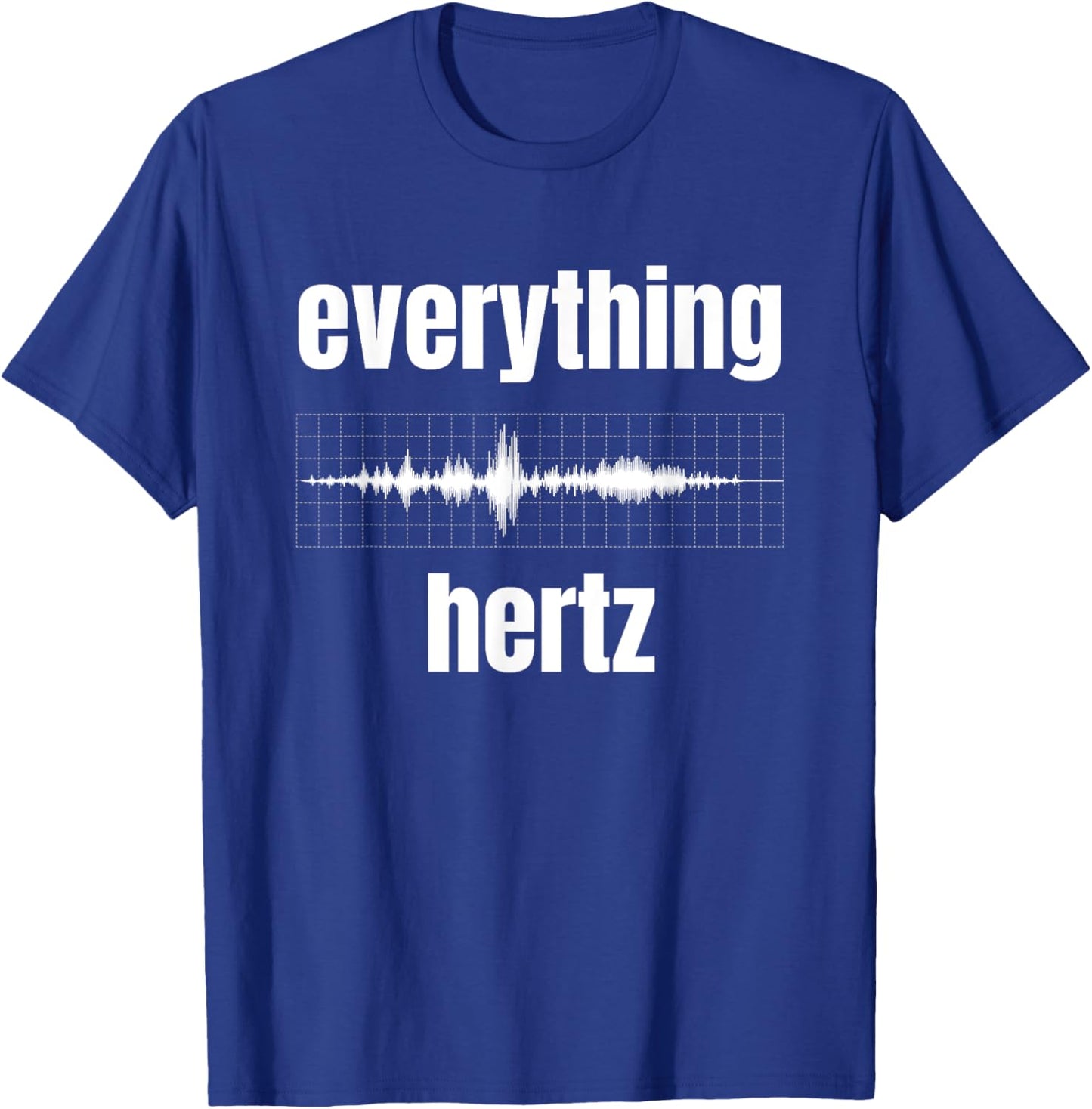 Funny Studio Music Sound Audio Engineer Everything Hertz T-Shirt - T-Shirt | Royal