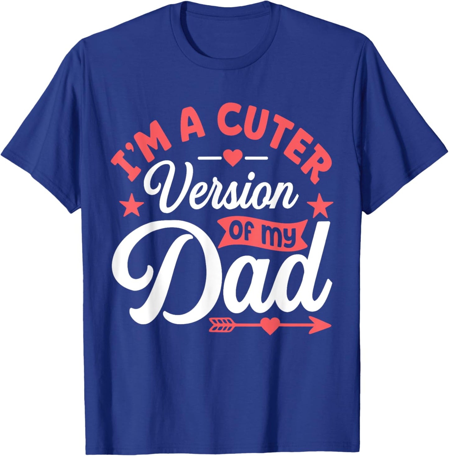 Cuter Version of Dad Funny Cute Kid Boy Girl Proud New Dad T-Shirt - T-Shirt | Royal