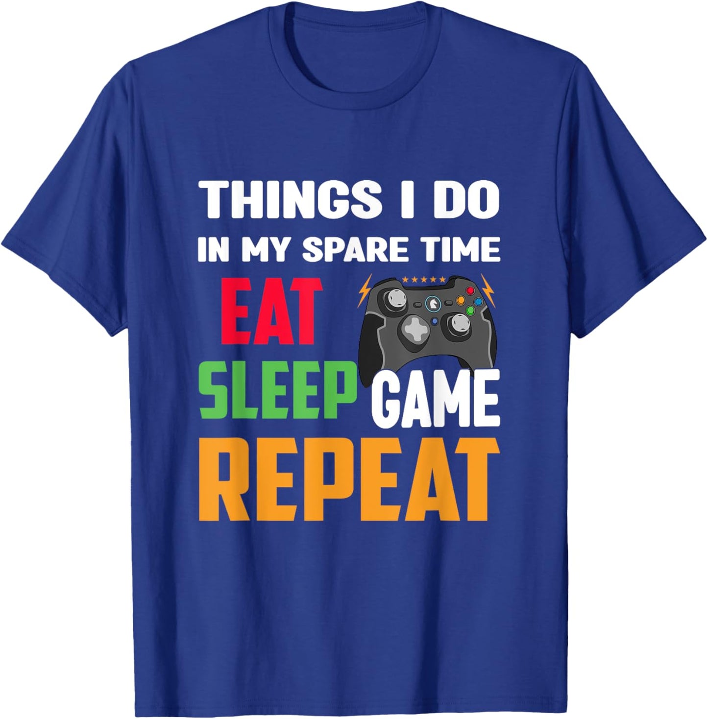 Things I Do In My Spare Time Eat Sleep Game Repeat Funny T-Shirt - T-Shirt | Royal