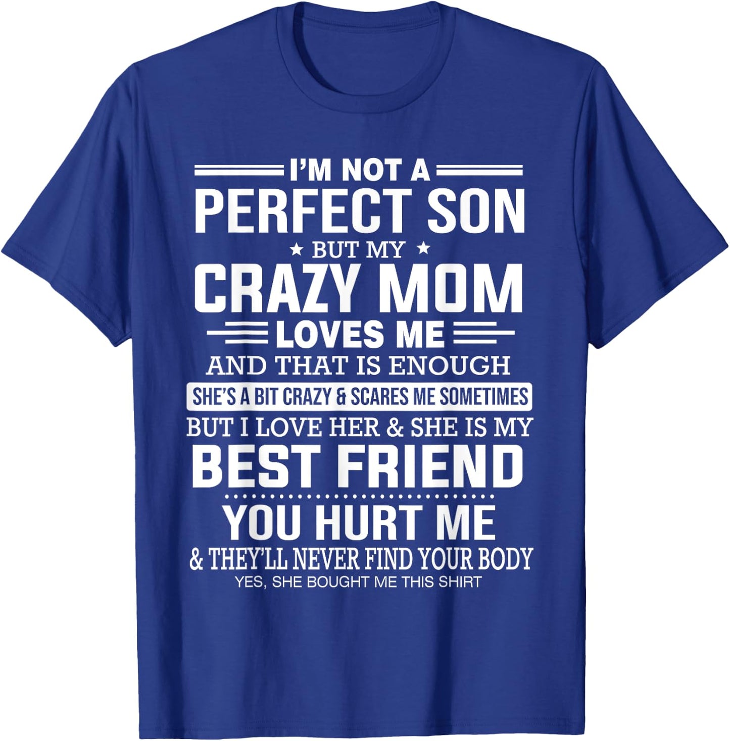 I'm Not A Perfect Son But My Crazy Mom Loves Me Mother's Day T-Shirt - T-Shirt | Royal