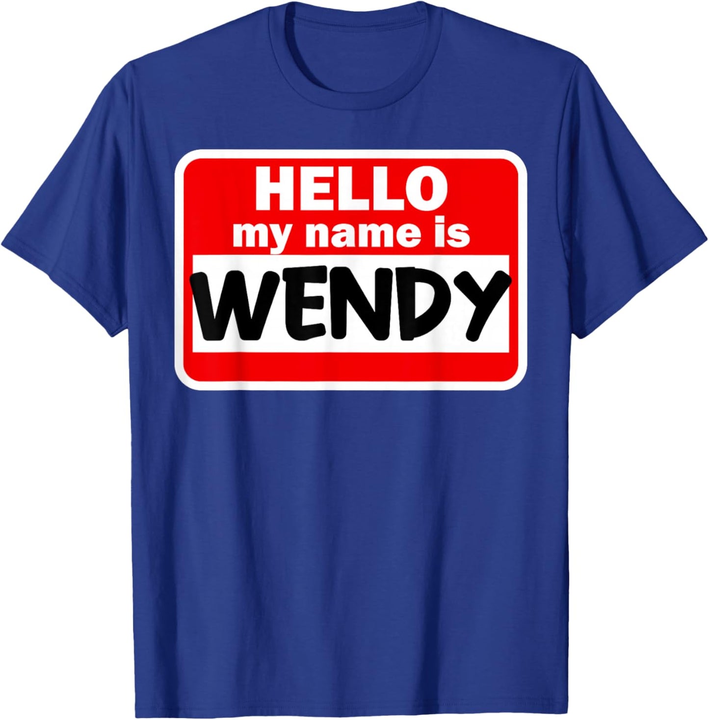 Wendy Hello Hi My Name Is Name On Custom T-Shirt - T-Shirt | Royal