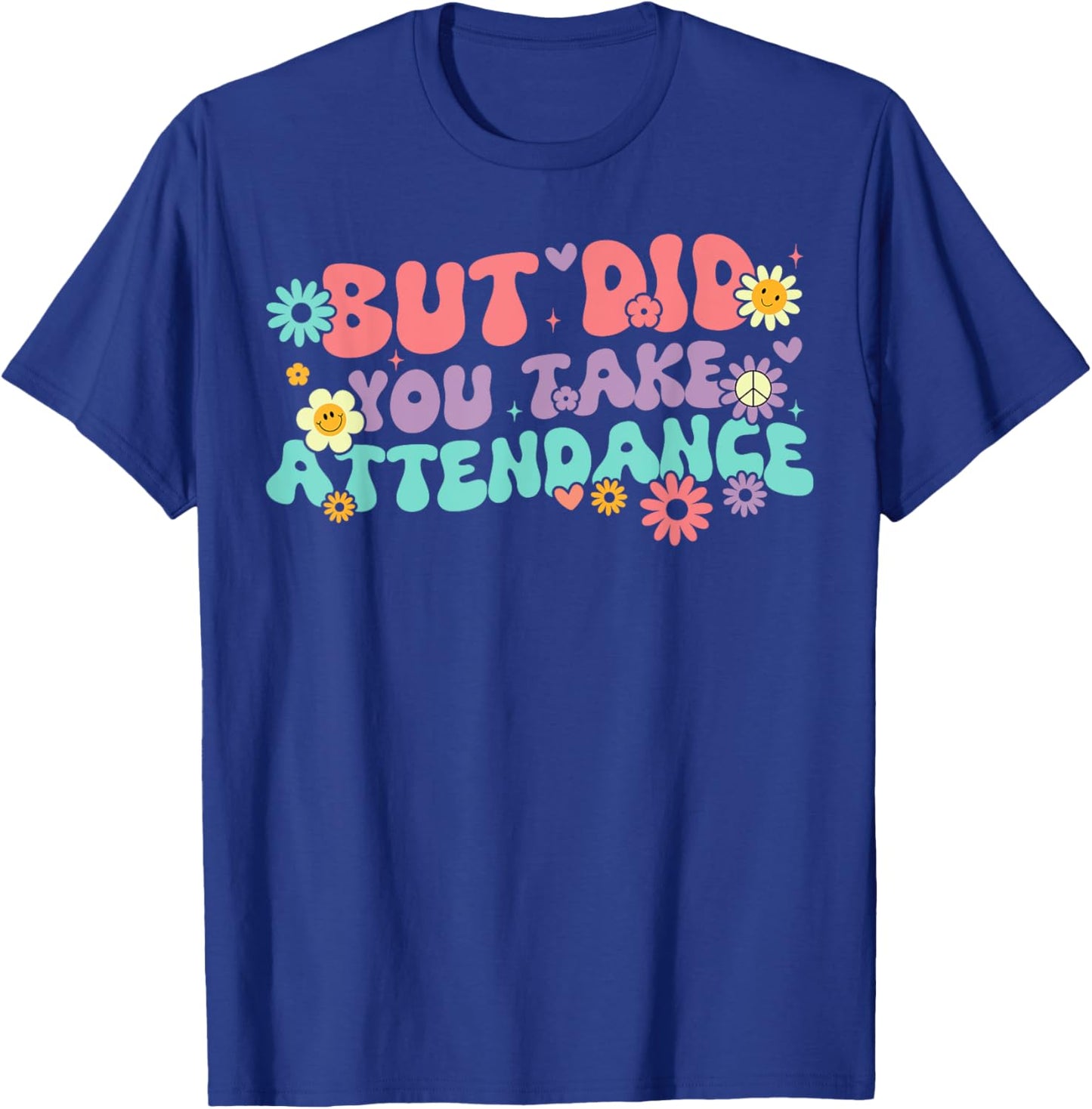 But Did You Take Attendance Retro Attendance Secretary Lover T-Shirt - T-Shirt | Royal