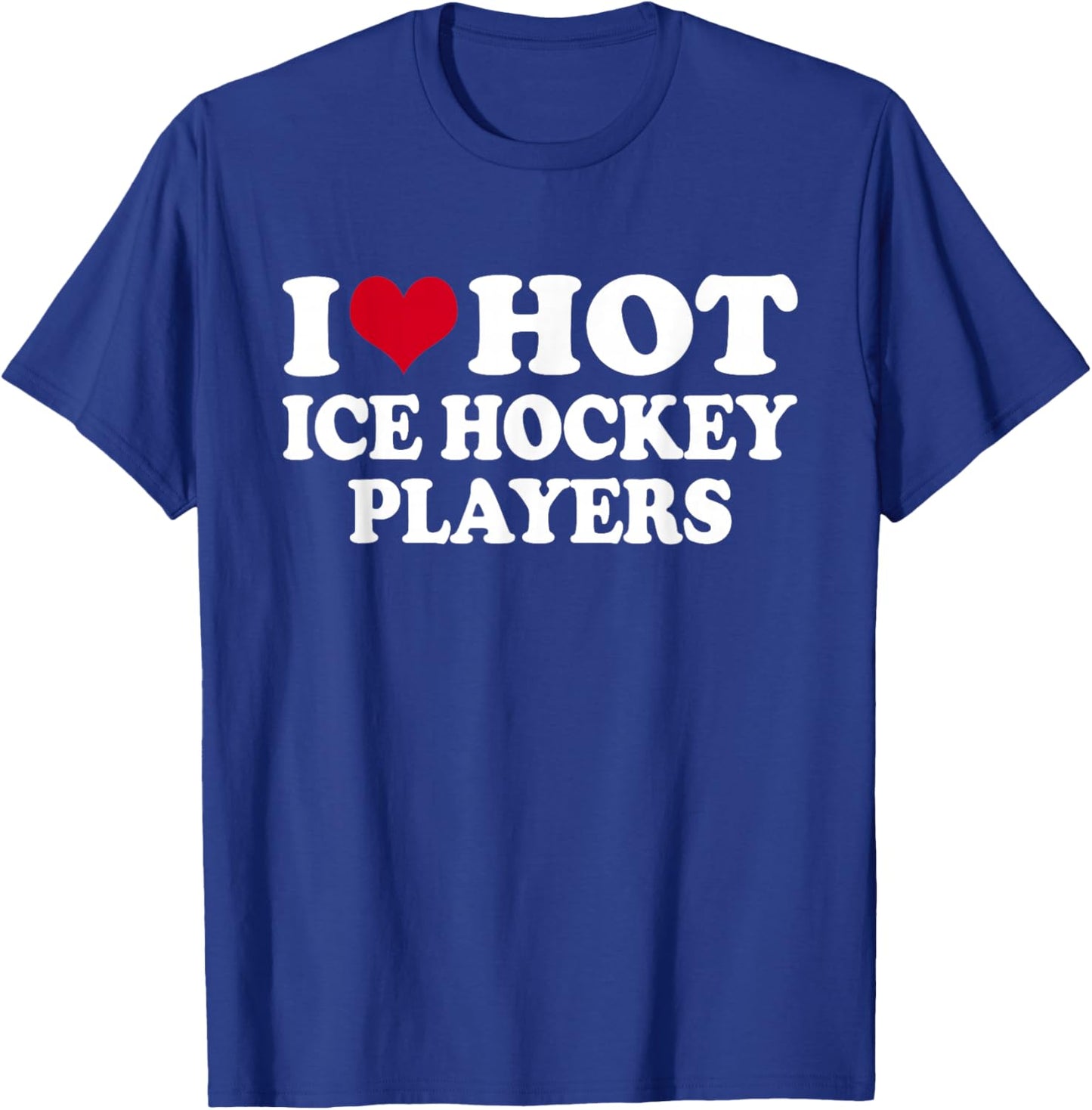 I Love Hot Ice Hockey Players Eishockey T-Shirt - T-Shirt | Royal
