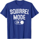 Squirrel Mode On Costume Funny Nut Gatherer Gift Animal T-Shirt - T-Shirt | Royal