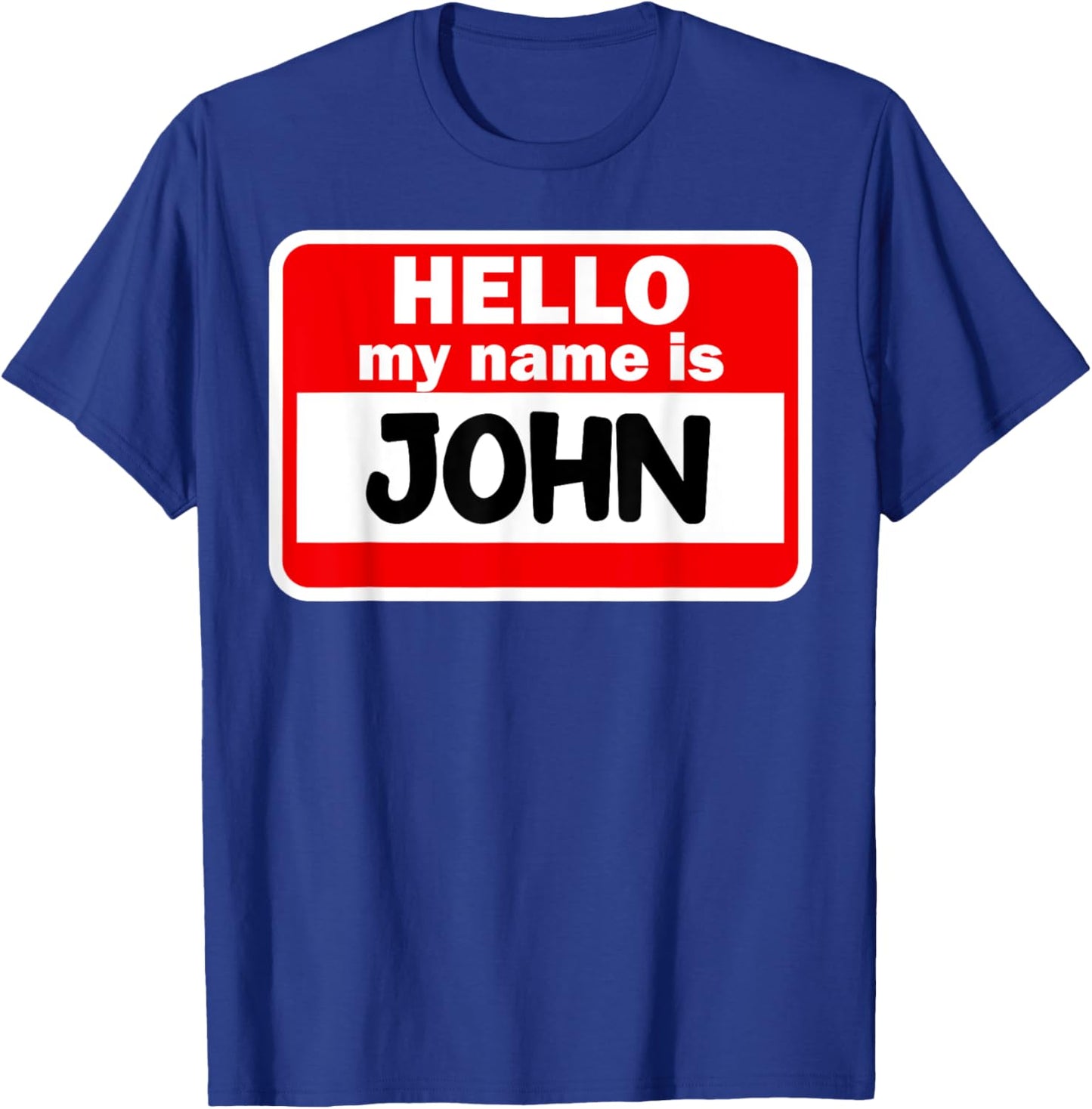 John Hello Hi My Name Is Name On Custom T-Shirt - T-Shirt | Royal
