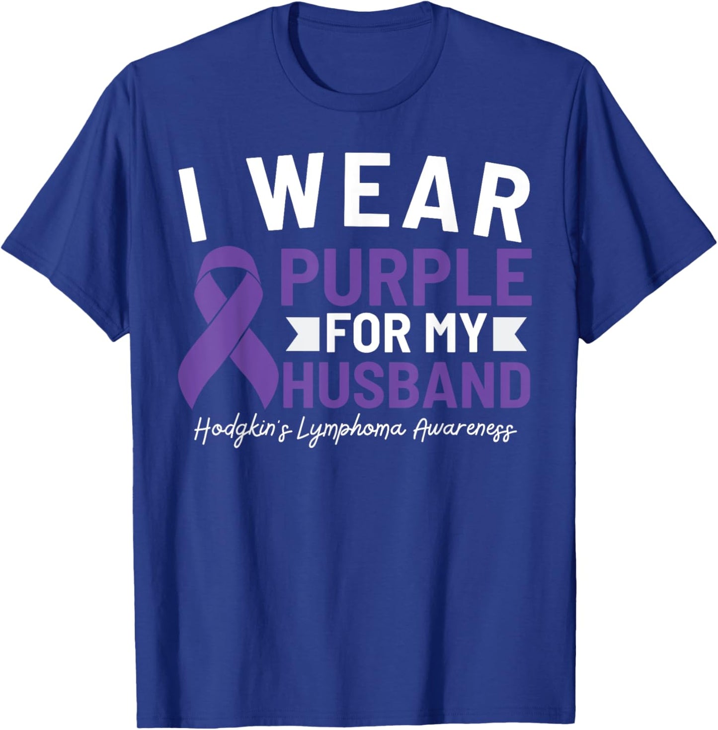 I Wear Purple For My Husband Hodgkin's Lymphoma Awareness T-Shirt - T-Shirt | Royal