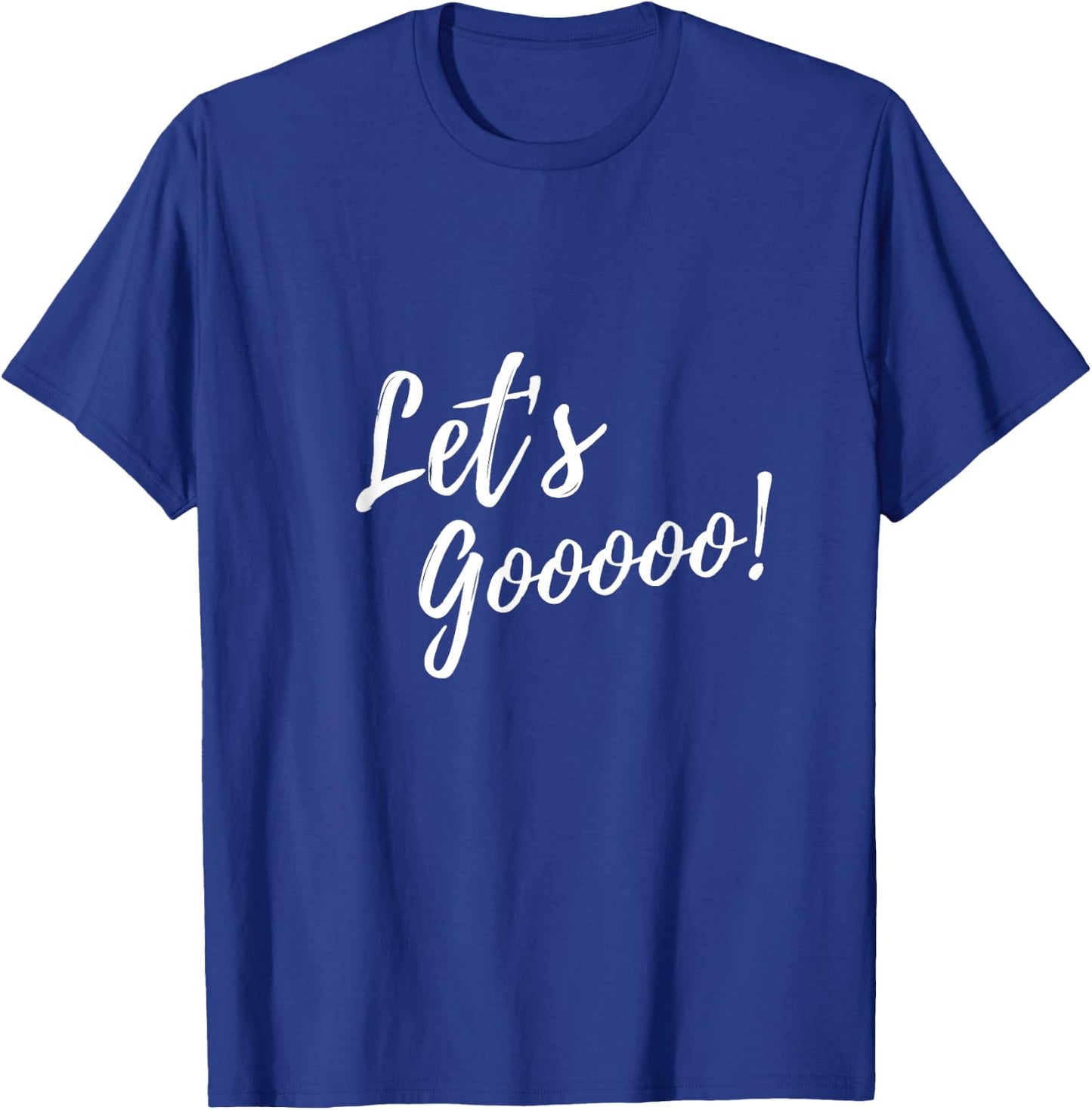 Let's Gooooo! motivation T-Shirt - T-Shirt | Royal
