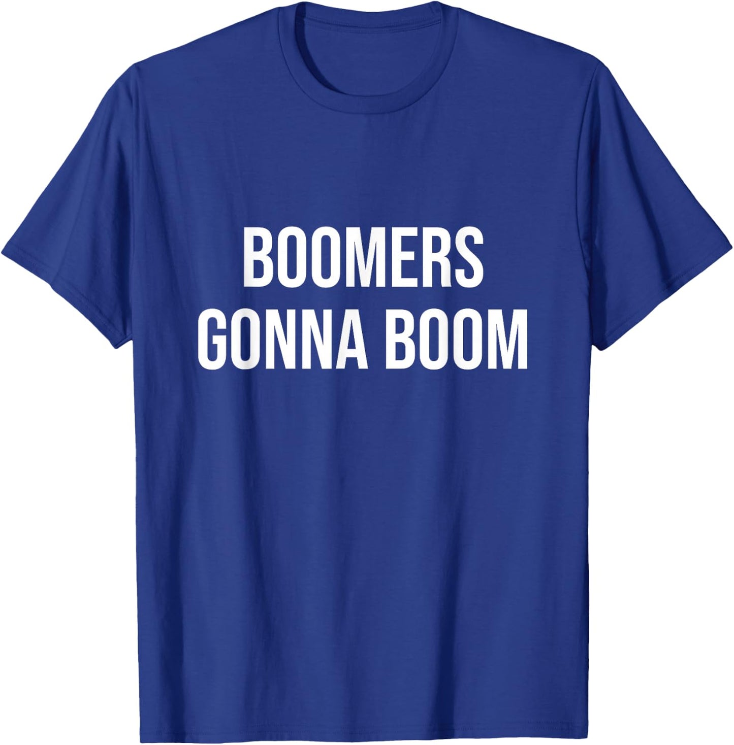 Boomers Gonna Boom T-Shirt - T-Shirt | Royal