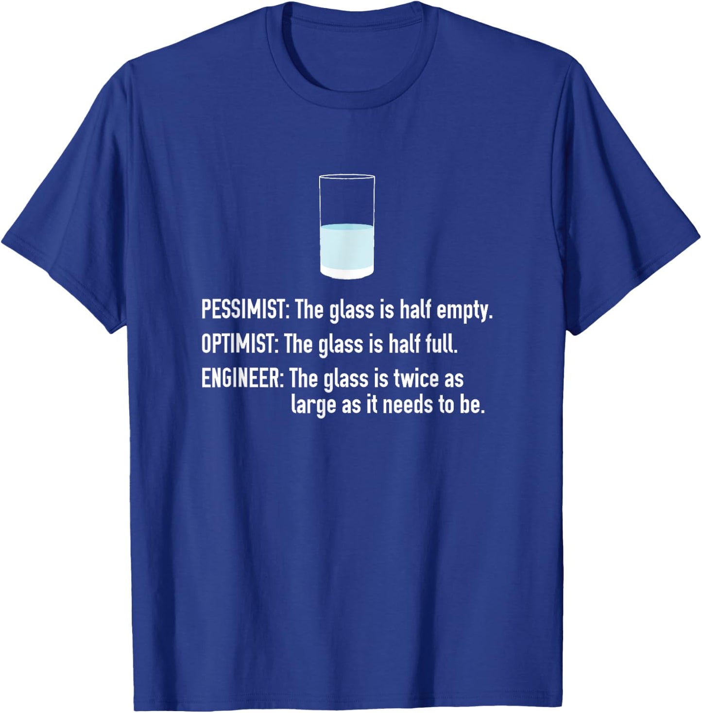 Pessimist Optimist Engineer Half Full Glass T-Shirt - T-Shirt | Royal