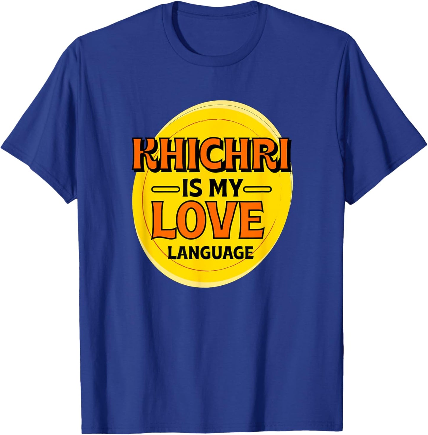 Khichri is My Love Language Indian Food Foodie Khichdi T-Shirt - T-Shirt | Royal