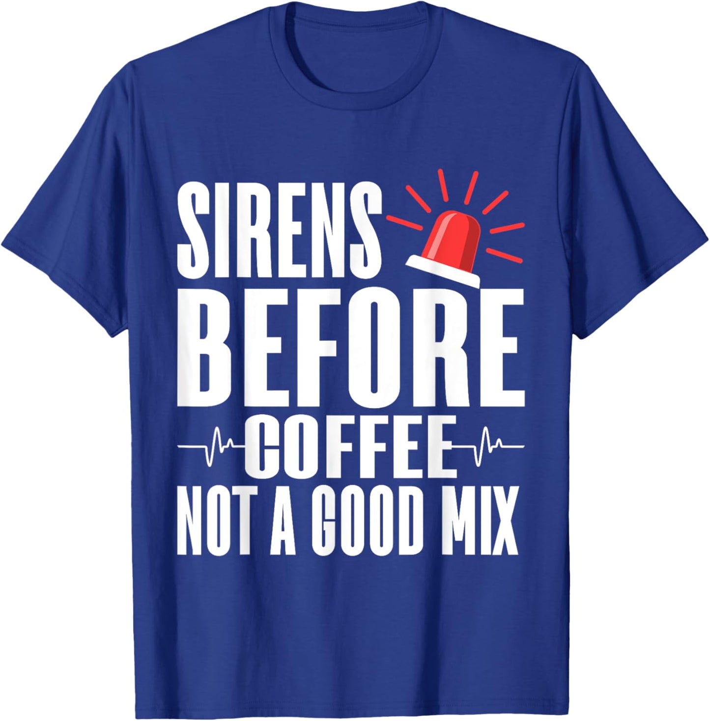 Sirens before Coffee not a good Mix Paramedic T-Shirt - T-Shirt | Royal