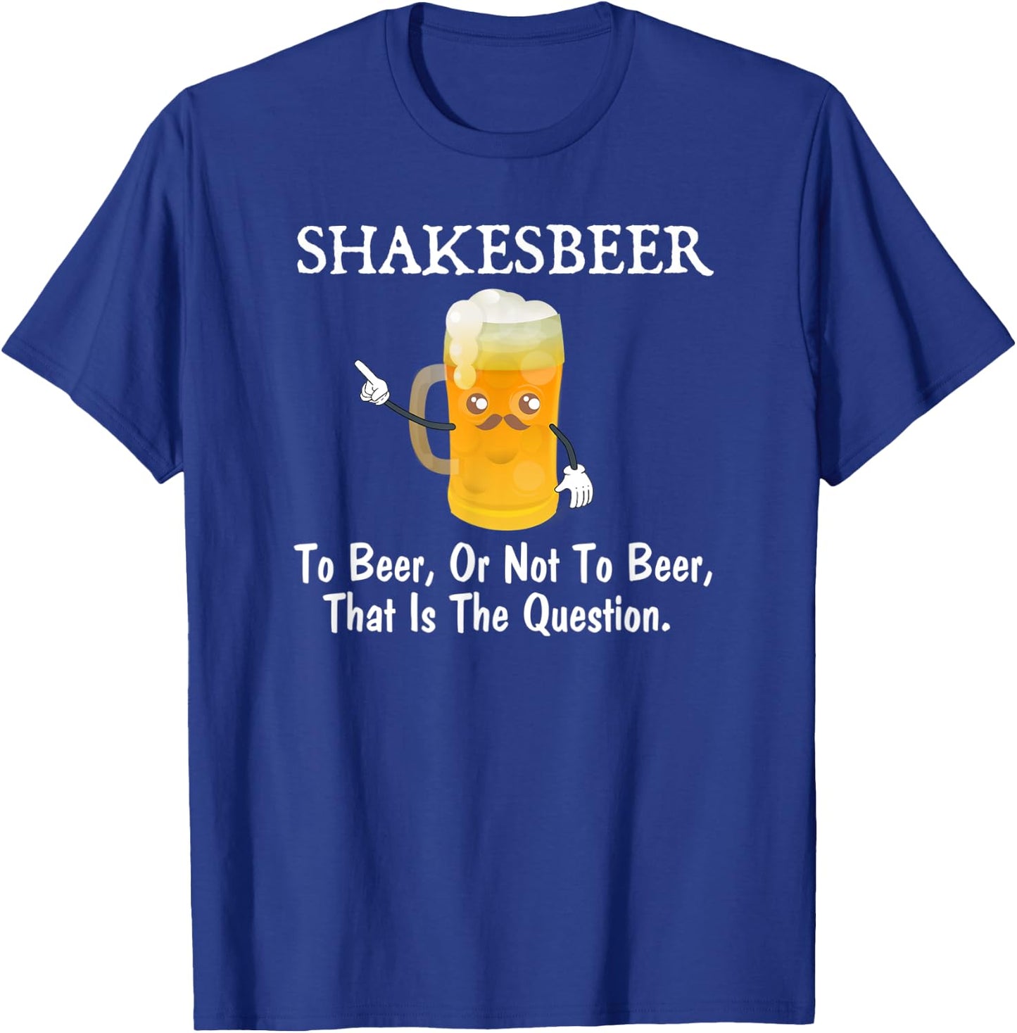 To Beer, Or Not To Beer Funny Drinkers Joke Pun T-Shirt - T-Shirt | Royal
