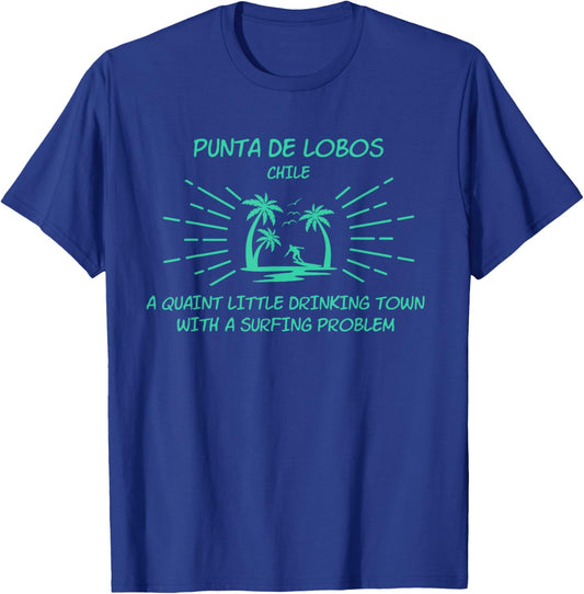 Drinking Town Surfing Problem - PUNTA DE LOBOS T-Shirt - T-Shirt | Royal