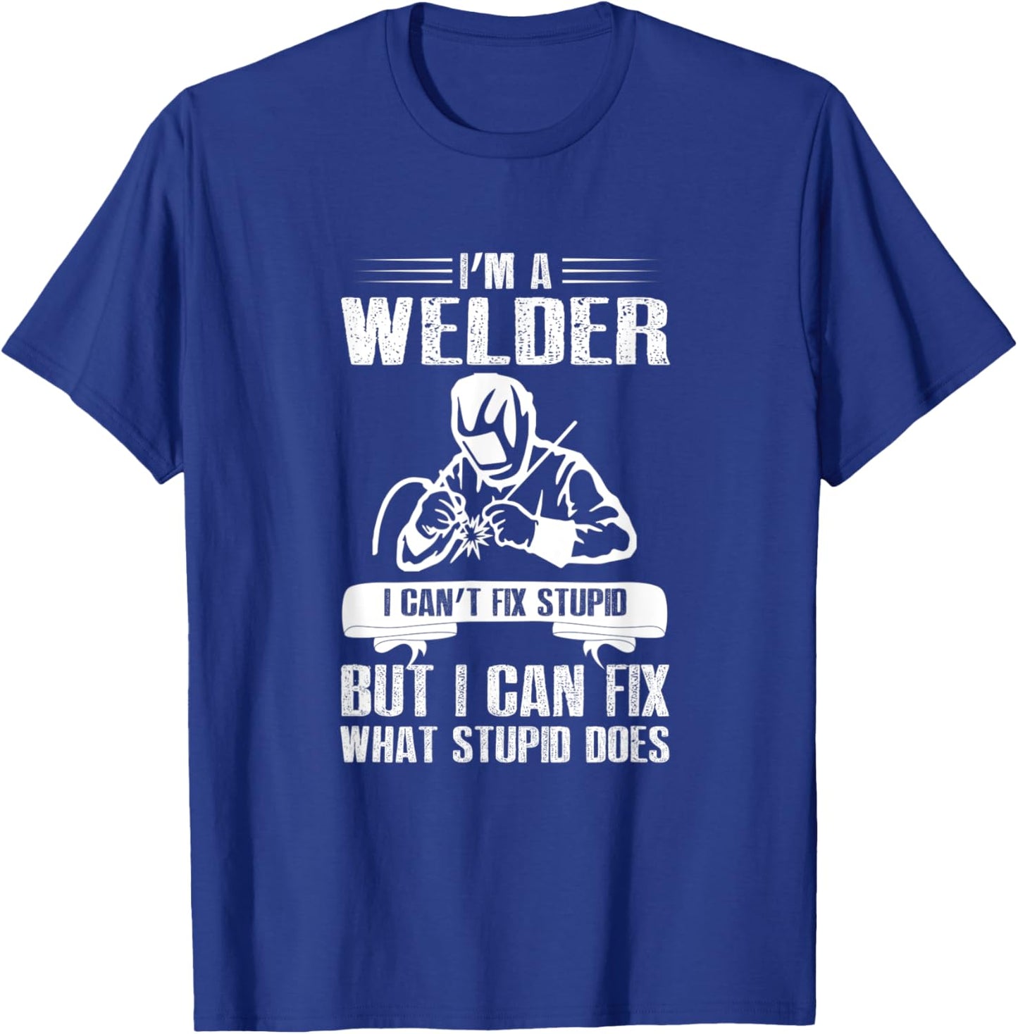 Welder Funny Saying Welding T-Shirt - T-Shirt | Royal