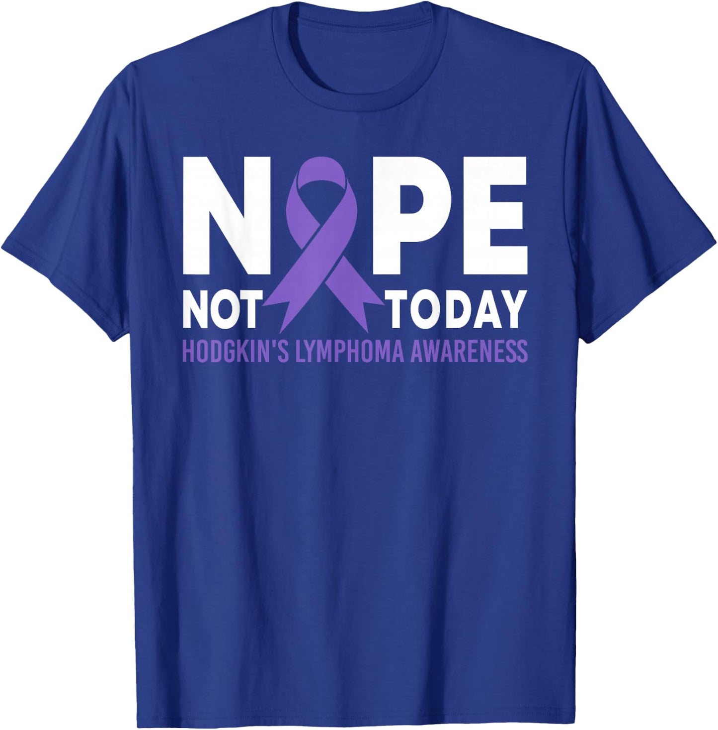 Nope Not Today Hodgkin's Lymphoma Cancer Awareness Ribbon T-Shirt - T-Shirt | Royal