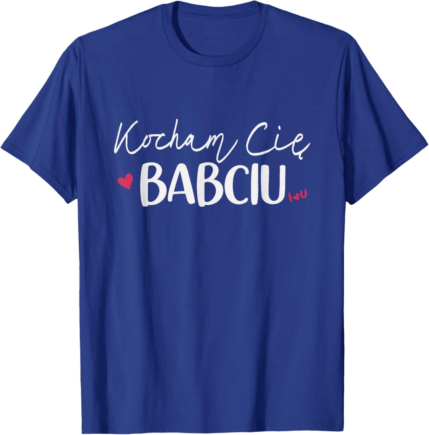 Kocham Cie Babcia Grandma I Love My Babcia T-Shirt - T-Shirt | Royal