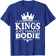 Kings Are Named BODIE Funny Personalized Name Joke Men Gift T-Shirt - T-Shirt | Royal