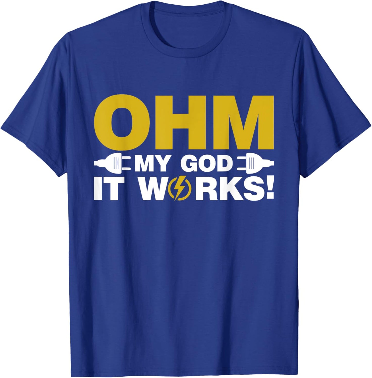 Ohm my God it Works Electrician T-Shirt - T-Shirt | Royal
