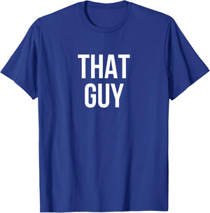 That Guy T-Shirt - T-Shirt | Royal
