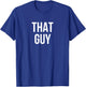 That Guy T-Shirt - T-Shirt | Royal
