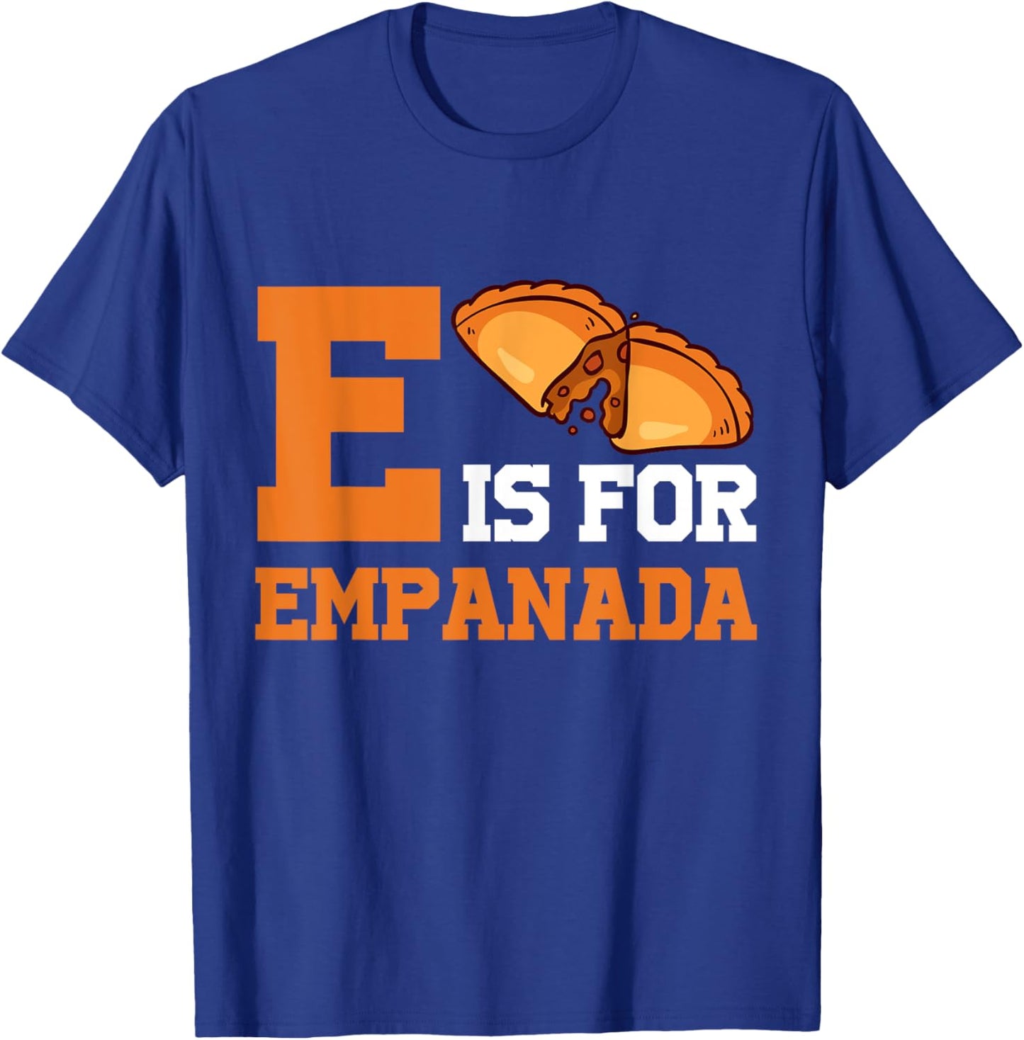 E Is For Empanada Hispanic Food Latin American Cuisine T-Shirt - T-Shirt | Royal