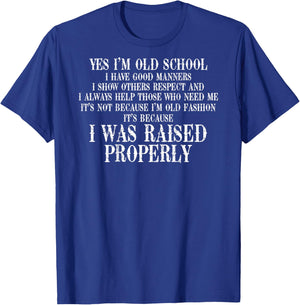 Yes I'm Old School I Have Good Manners In Back T-Shirt - T-Shirt | Royal