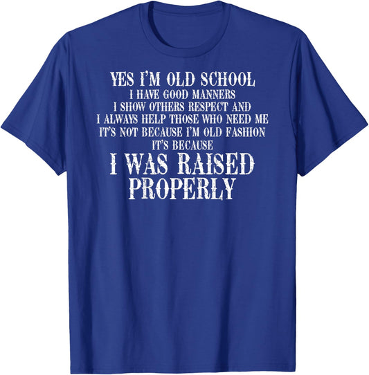 Yes I'm Old School I Have Good Manners In Back T-Shirt - T-Shirt | Royal