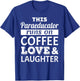 This Paraeducator Runs on Coffee Love Laughter Gift T-Shirt - T-Shirt | Royal